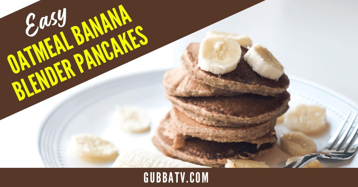 Easy Banana Oatmeal Blender Pancakes Gubba Homestead