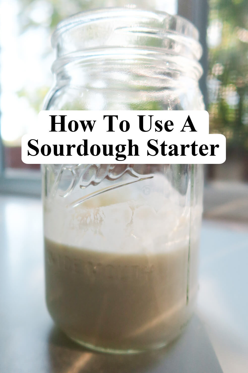 How To Use A Sourdough Starter