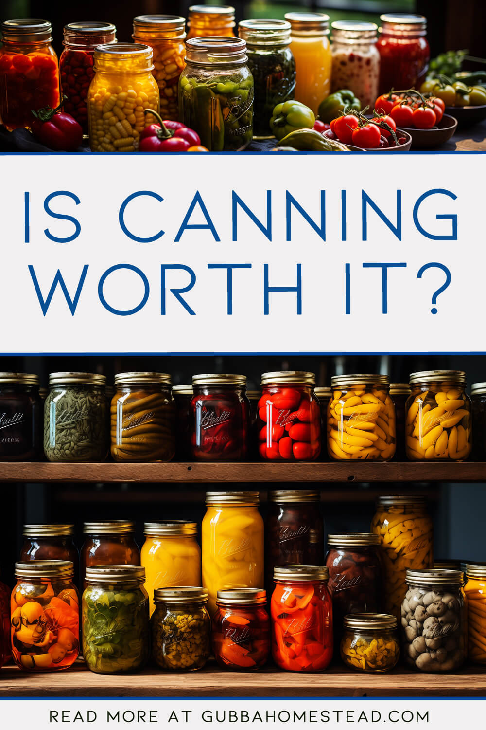Is Canning Food Worth the Effort? A Comprehensive Analysis
